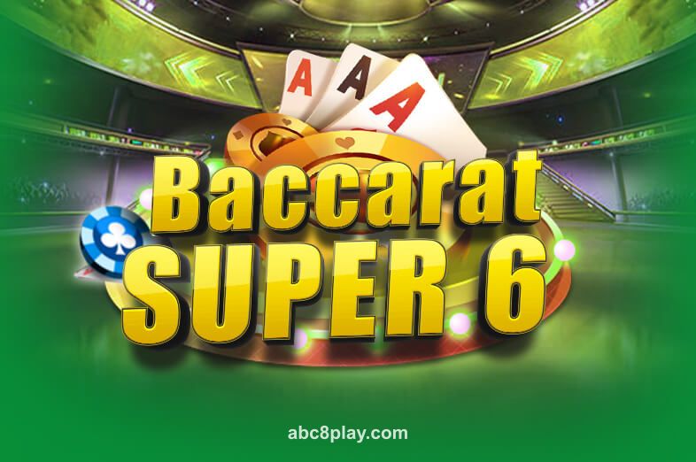 abc8 Baccarat Super 6 - Trò chơi bài trực tuyến tại abc8play.com